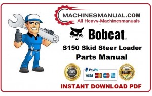 Pdf Bobcat S150 Skid Steer Loader SERIES Parts Catalog Manual 523811001 & Above 523911001 & Above 524011001 & Above